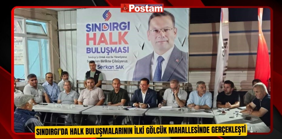 Sındırgı'da halk buluşmalarının ilki Gölcük Mahallesinde gerçekleşti  