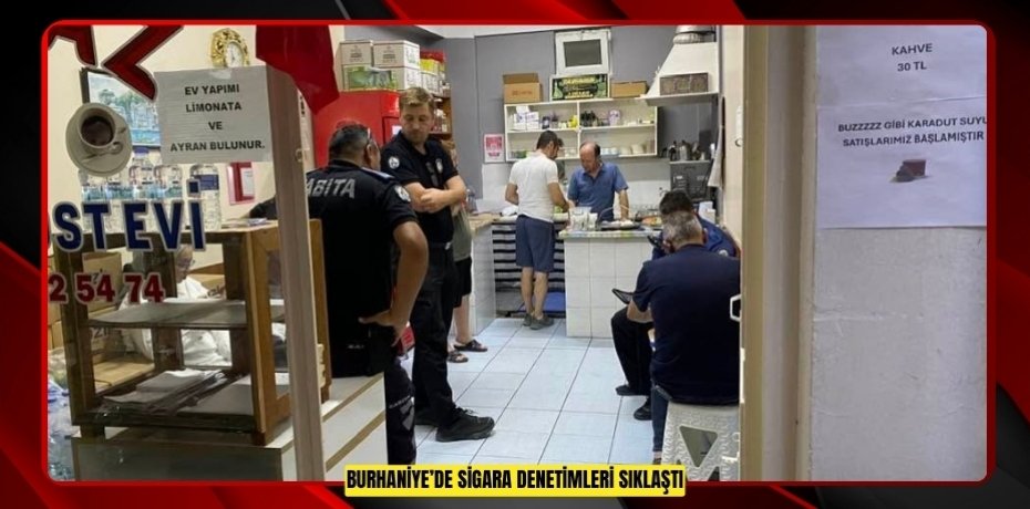 Burhaniye’de sigara denetimleri sıklaştı  