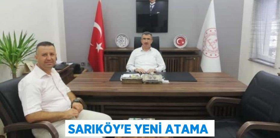 SARIKÖY'E YENİ ATAMA