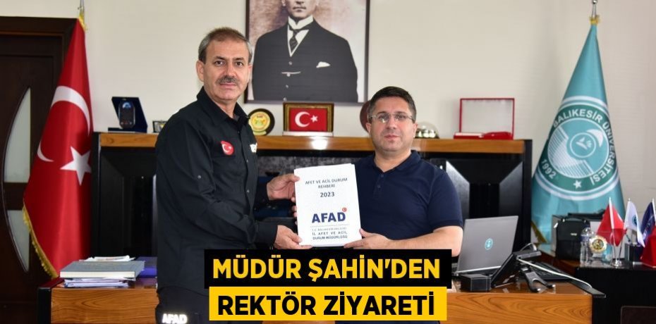 Müdür Şahin'den Rektör ziyareti