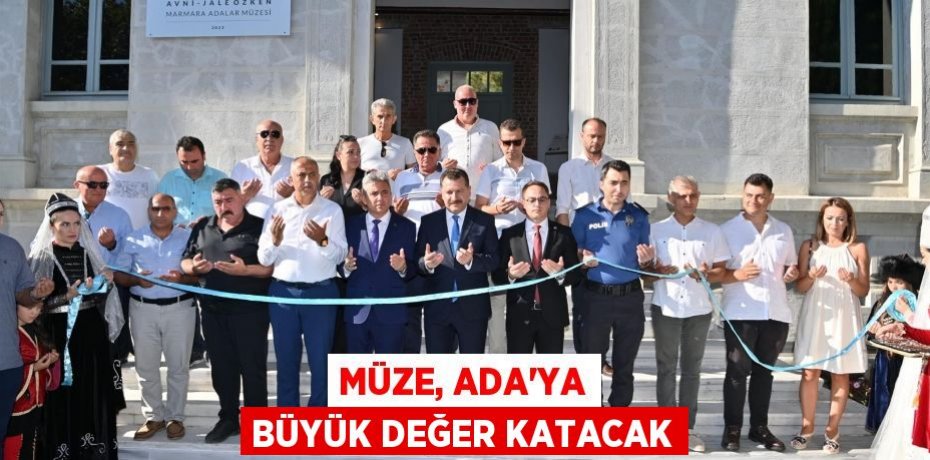 Müze, Ada’ya büyük değer katacak