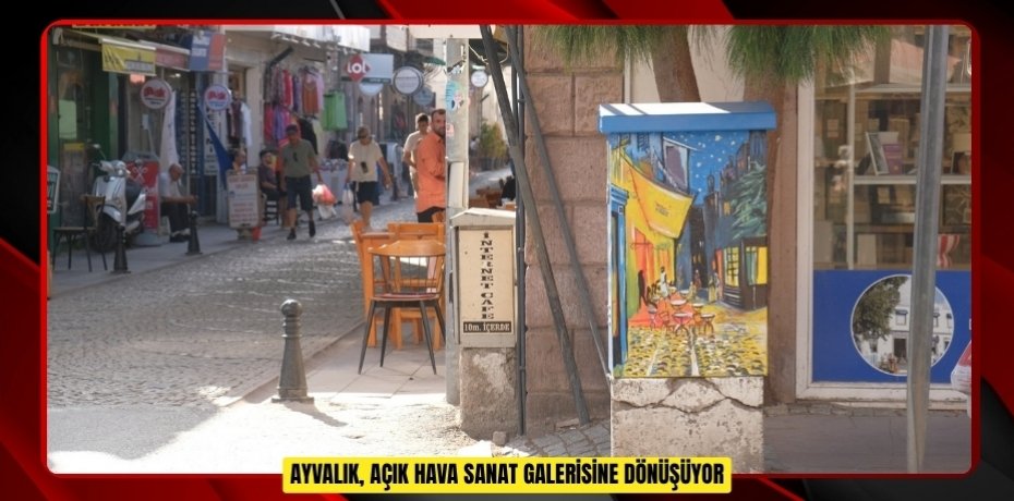 AYVALIK, AÇIK HAVA SANAT GALERİSİNE DÖNÜŞÜYOR
