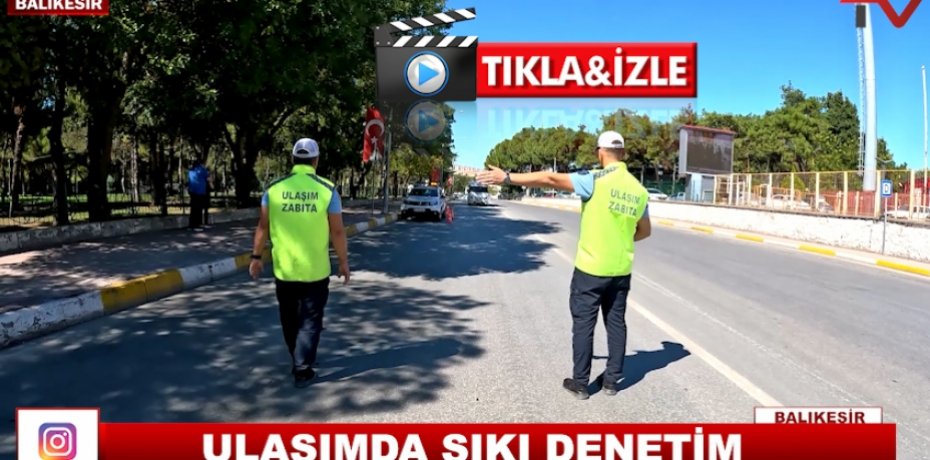 ULAŞIMDA SIKI DENETİM