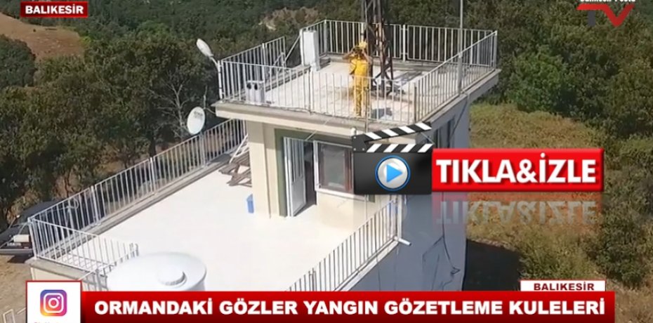 ORMANDAKİ GÖZLER YANGIN GÖZETLEME KULELERİ