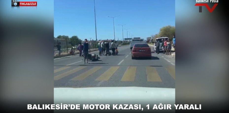 BALIKESİR’DE MOTOR KAZASI, 1 AĞIR YARALI