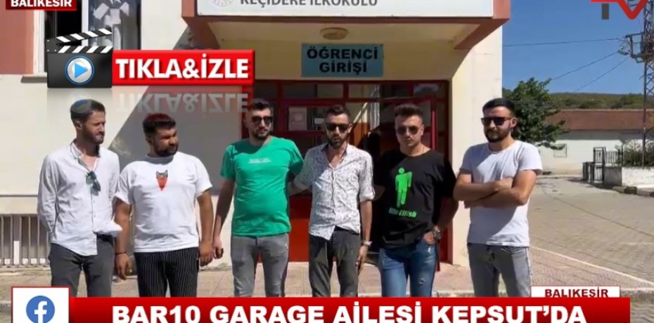 BAR10 GARAGE AİLESİ KEPSUT'DA