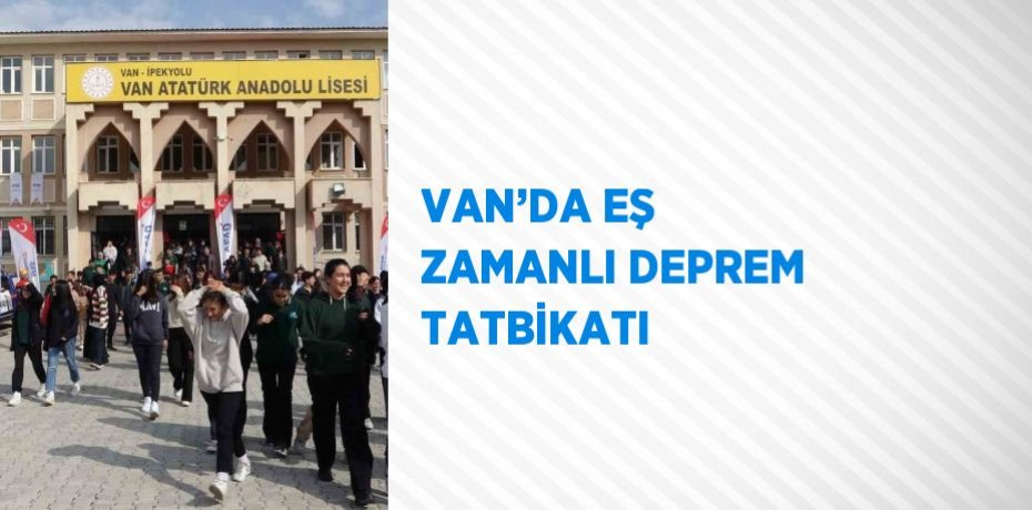 VAN’DA EŞ ZAMANLI DEPREM TATBİKATI