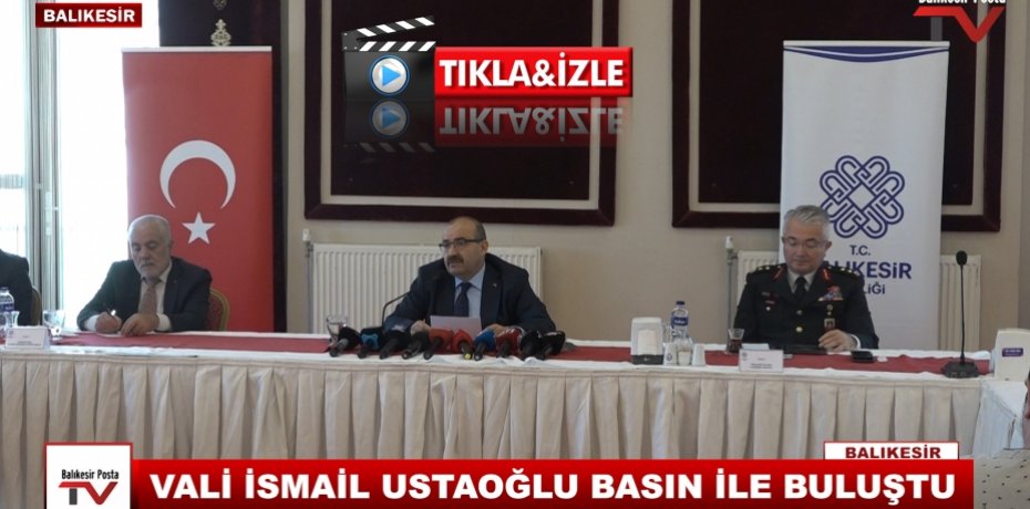 VALİ İSMAİL USTAOĞLU BASIN İLE BULUŞTU