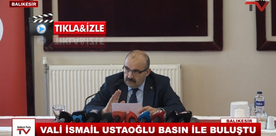 VALİ İSMAİL USTAOĞLU BASIN İLE BULUŞTU