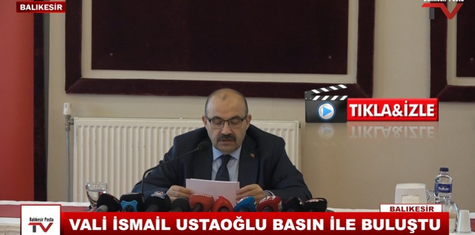 VALİ İSMAİL USTAOĞLU BASIN İLE BULUŞTU