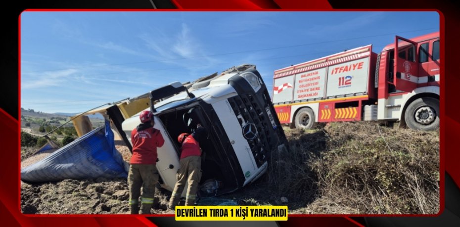 Devrilen tırda 1 kişi yaralandı