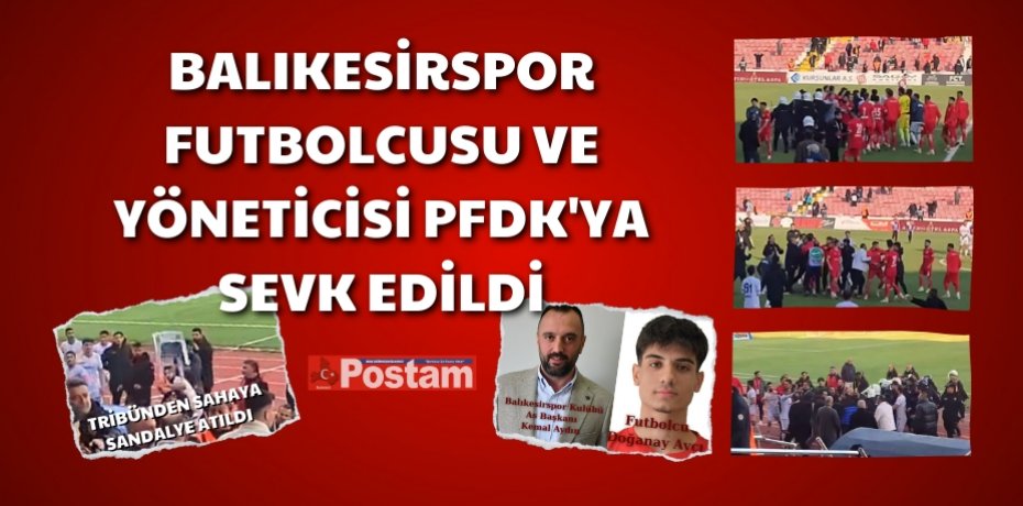Balıkesirspor Futbolcusu ve yöneticisi PFDK'ya Sevk Edildi