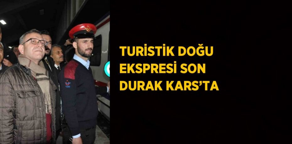 TURİSTİK DOĞU EKSPRESİ SON DURAK KARS’TA