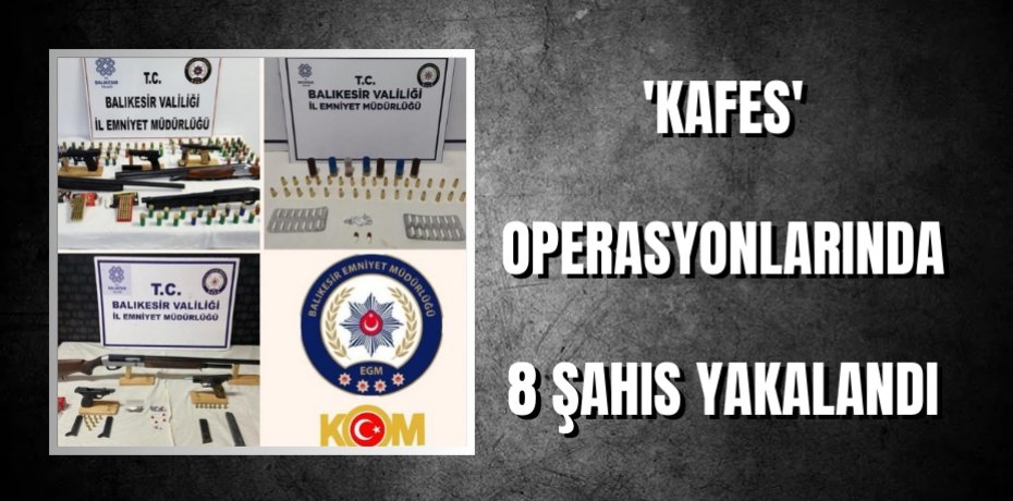 'Kafes' operasyonlarında 8 şahıs yakalandı 