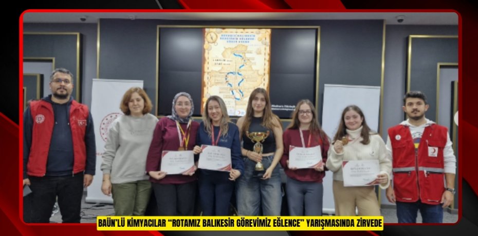 BAÜN’lü Kimyacılar “Rotamız Balıkesir Görevimiz Eğlence” Yarışmasında Zirvede