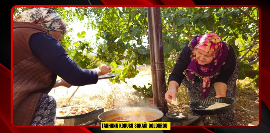 Tarhana kokusu sokağı doldurdu  