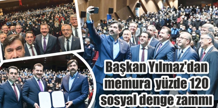 Başkan Yılmaz’dan memura  yüzde 120 sosyal denge zammı