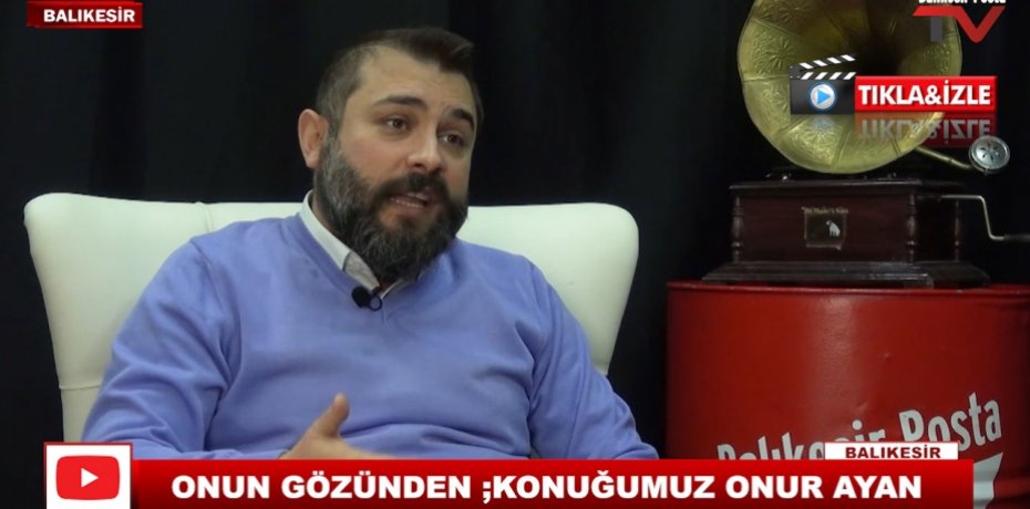 ONUN GÖZÜNDEN ;KONUĞUMUZ ONUR AYAN 12