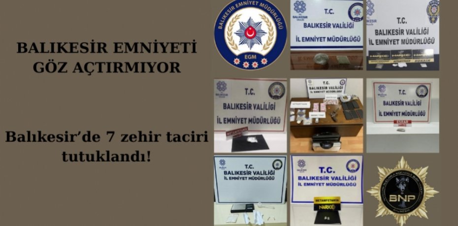 Balıkesir’de 7 zehir taciri tutuklandı