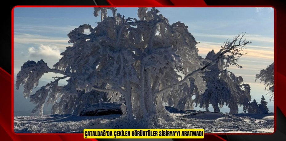 Çataldağ'da çekilen görüntüler Sibirya'yı aratmadı