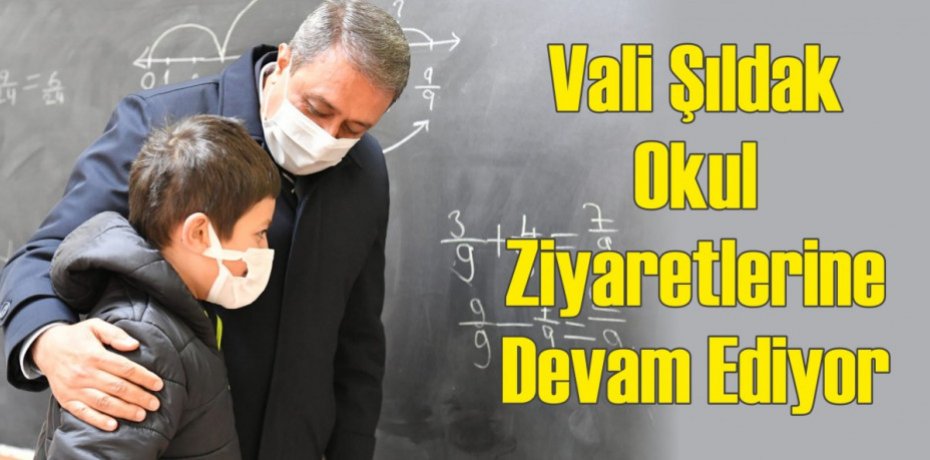Vali Şıldak Okul Ziyaretlerine Devam Ediyor