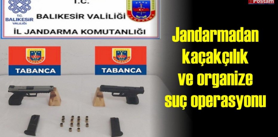 Jandarmadan kaçakçılık ve organize suç operasyonu