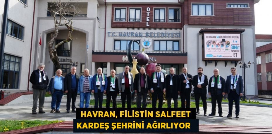 Havran, Filistin Salfeet Kardeş Şehrini ağırlıyor  
