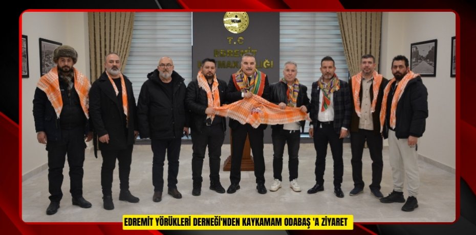 Edremit Yörükleri Derneği'nden Kaykamam Odabaş 'a ziyaret  