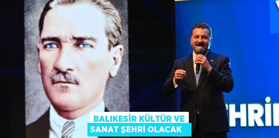 Balıkesir kültür ve sanat şehri olacak  