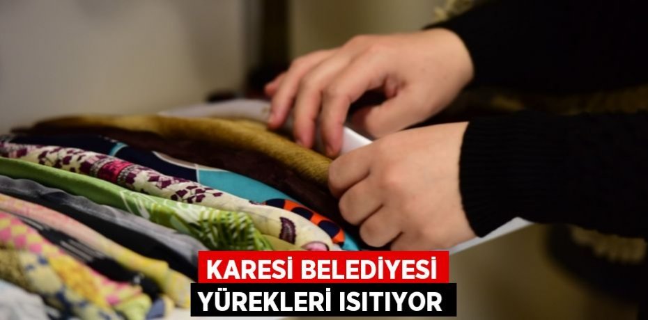 KARESİ BELEDİYESİ YÜREKLERİ ISITIYOR