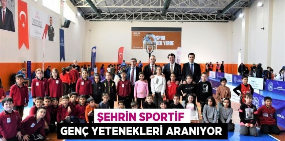 Şehrin sportif genç yetenekleri aranıyor