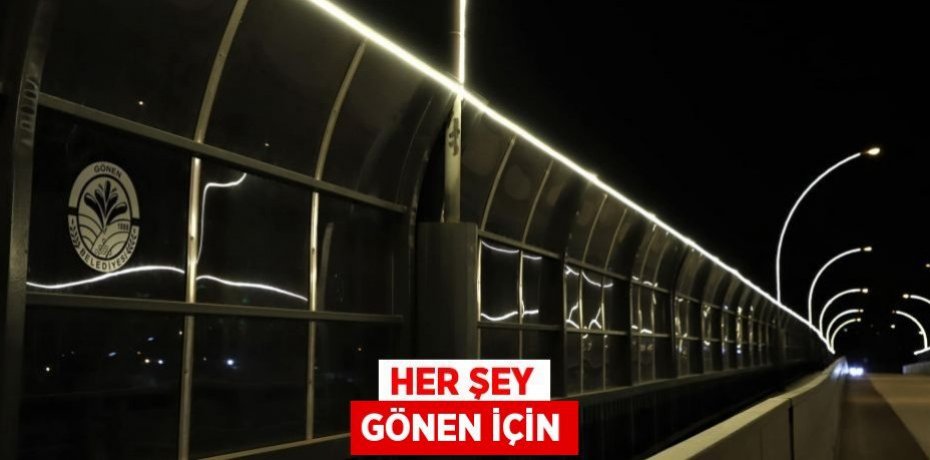 HER ŞEY GÖNEN İÇİN