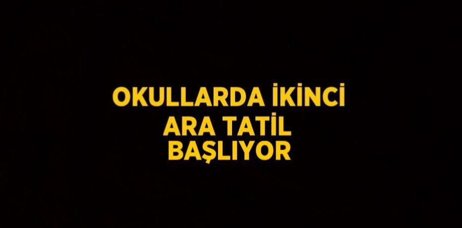 ARA TATİL BUGÜN BAŞLIYOR