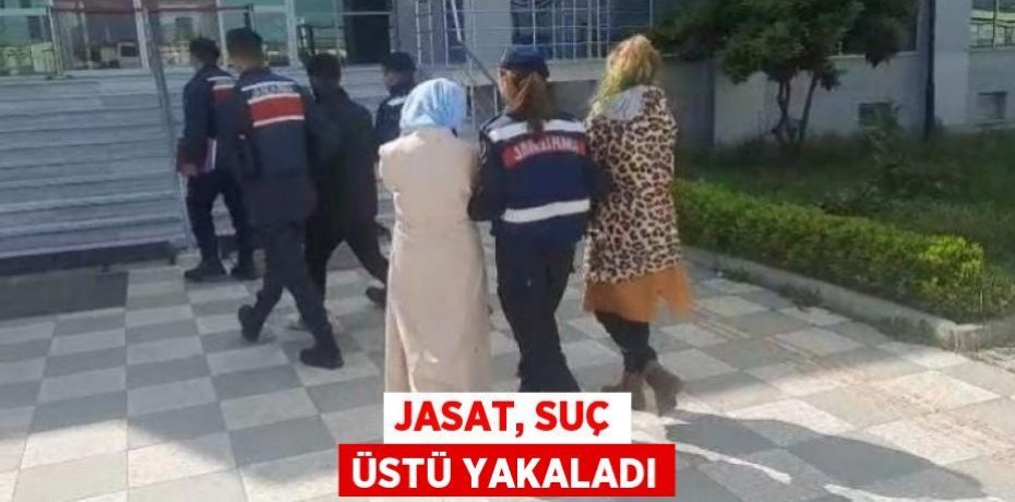 JASAT, SUÇ ÜSTÜ YAKALADI