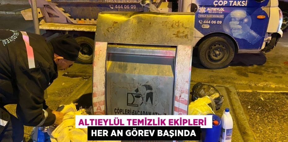 Altıeylül temizlik ekipleri her an görev başında