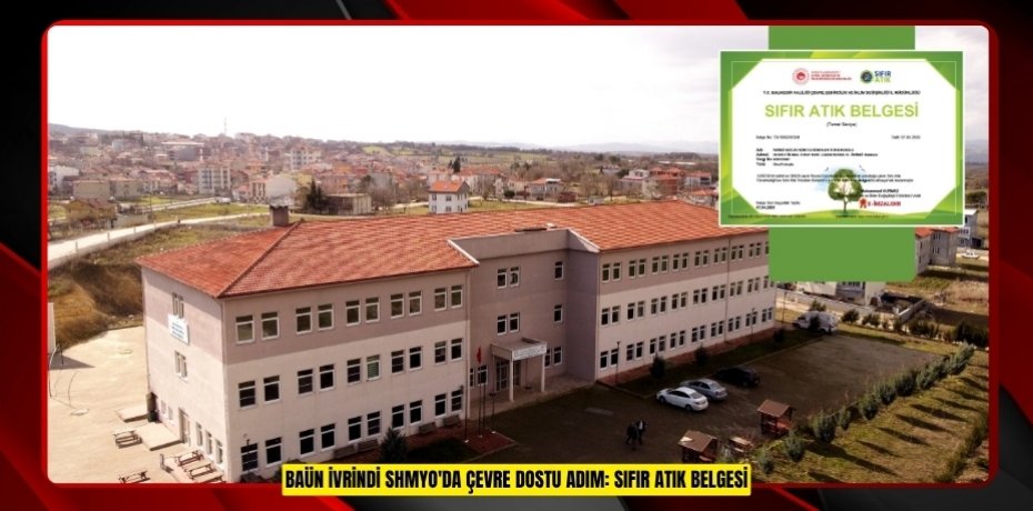 BAÜN İVRİNDİ SHMYO'DA ÇEVRE DOSTU ADIM: SIFIR ATIK BELGESİ