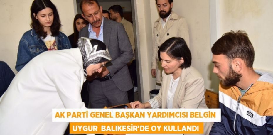 AK Parti Genel Başkan Yardımcısı Belgin Uygur Balıkesir'de oy kullandı