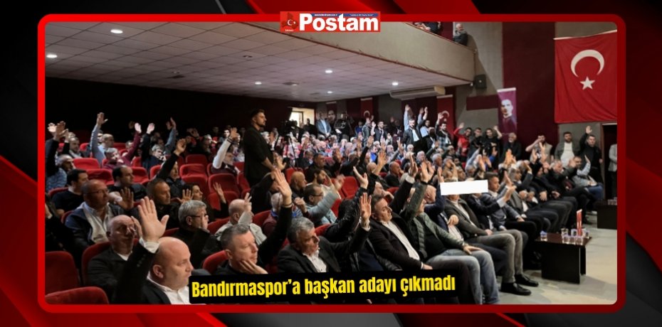 Bandırmaspor’a başkan adayı çıkmadı  