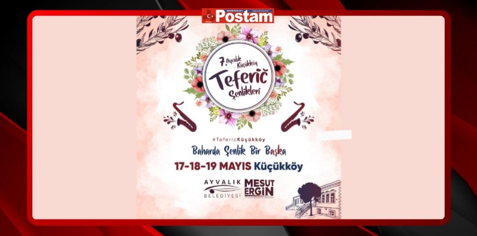 7. AYVALIK KÜÇÜKKÖY TEFERİC ŞENLİKLERİ’NİN PROGRAMI DOPDOLU