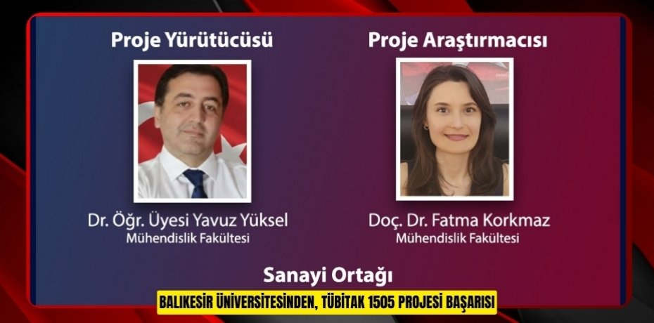 BALIKESİR ÜNİVERSİTESİNDEN, TÜBİTAK 1505 PROJESİ BAŞARISI