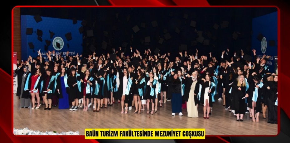 BAÜN TURİZM FAKÜLTESİNDE MEZUNİYET COŞKUSU