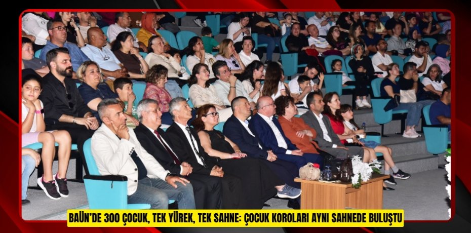 BAÜN’DE 300 ÇOCUK, TEK YÜREK, TEK SAHNE: ÇOCUK KOROLARI AYNI SAHNEDE BULUŞTU