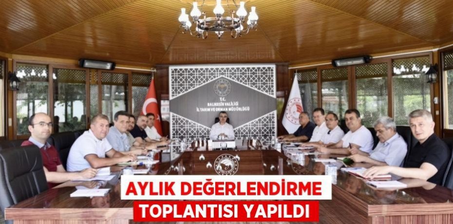 Aylık değerlendirme toplantısı yapıldı