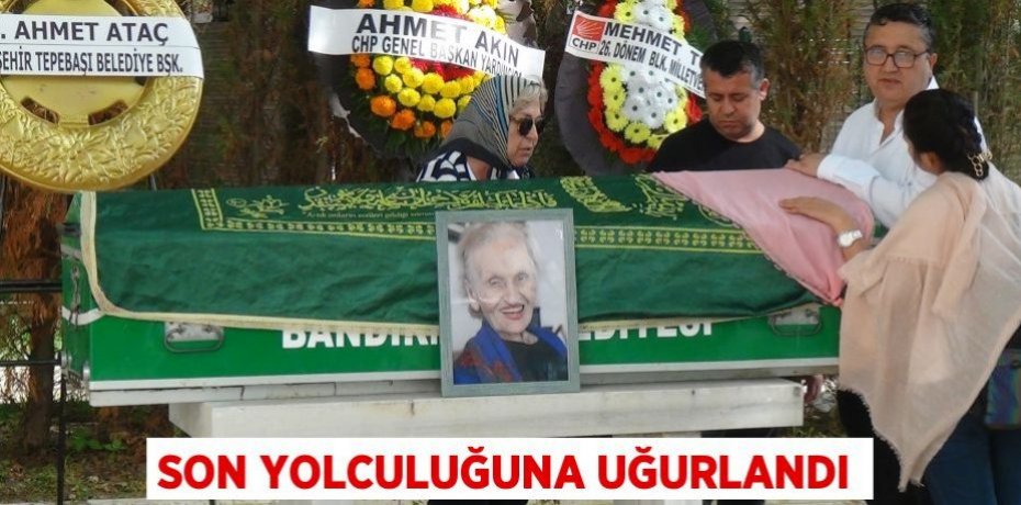 Son yolculuğuna uğurlandı