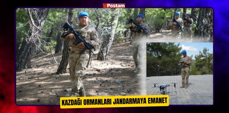 Kazdağı ormanları jandarmaya emanet 