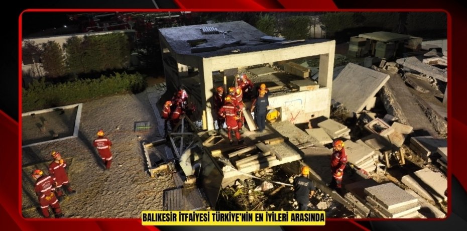 BALIKESİR İTFAİYESİ TÜRKİYE’NİN EN İYİLERİ ARASINDA