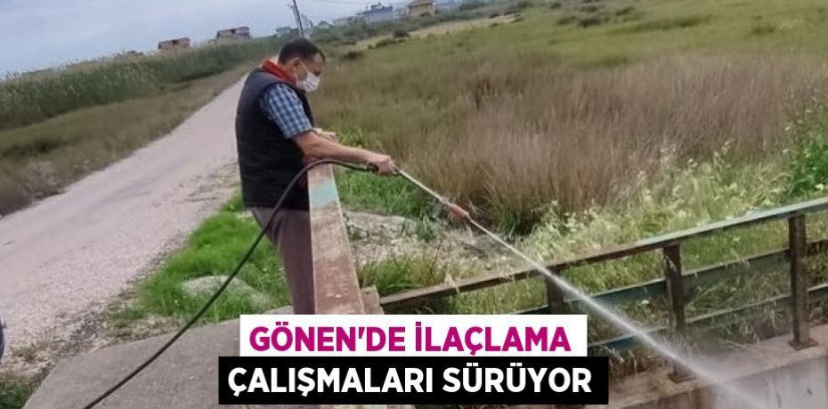 Gönen'de ilaçlama çalışmaları sürüyor