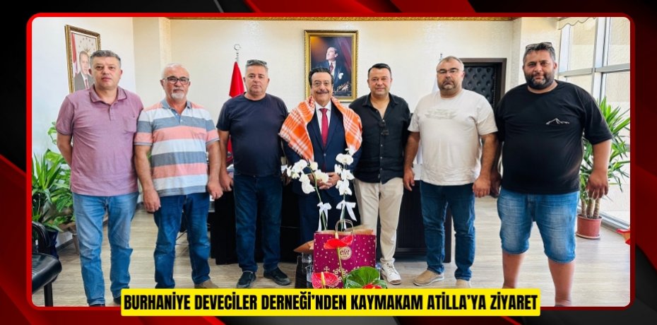 Burhaniye Deveciler Derneği'nden Kaymakam Atilla’ya ziyaret