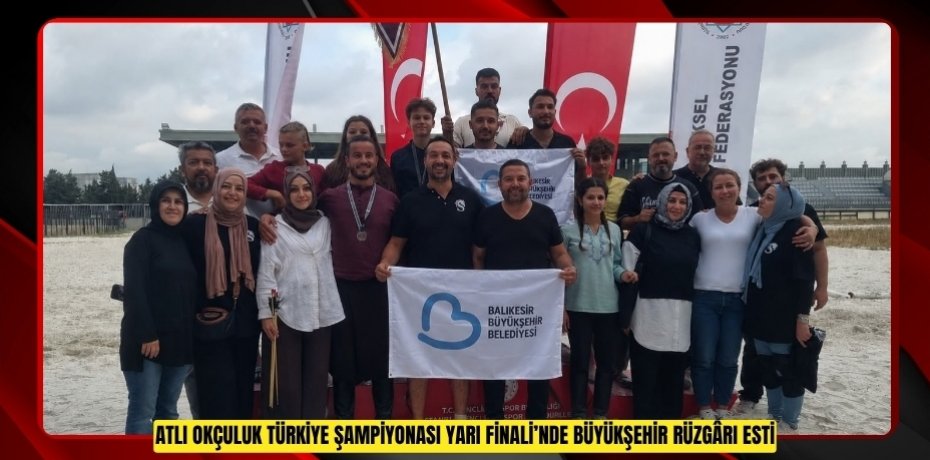 ATLI OKÇULUK TÜRKİYE ŞAMPİYONASI YARI FİNALİ’NDE BÜYÜKŞEHİR RÜZGÂRI ESTİ