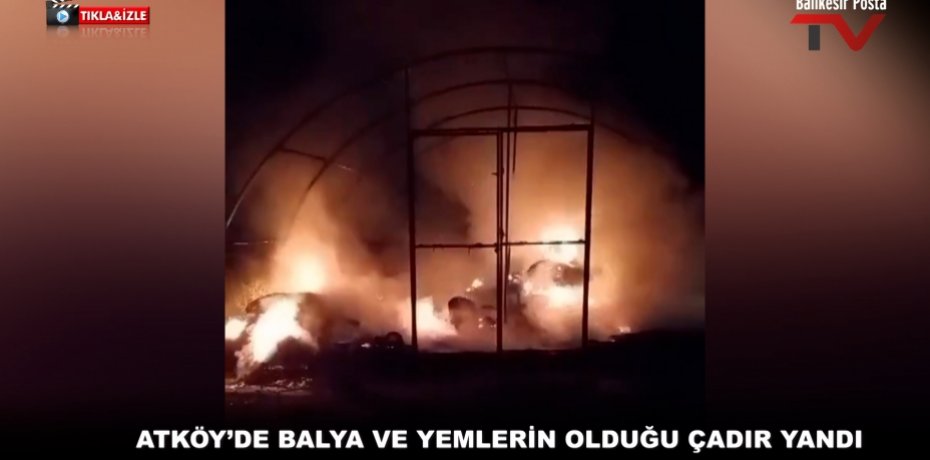 ATKÖY’DE BALYA VE YEMLERİN OLDUĞU ÇADIR YANDI